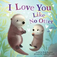 I Love You Like No Otter: A Funny and…