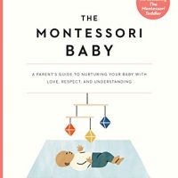 The Montessori Baby: A Parent’s Guide to Nurturing Your…