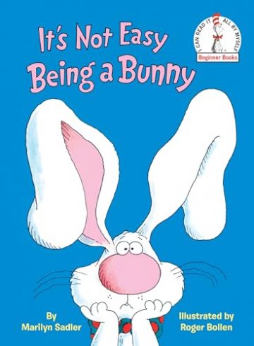 It’s Not Easy Being a Bunny: An Early Reader…