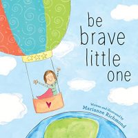 Be Brave Little One: An Inspiring Book About Courage…