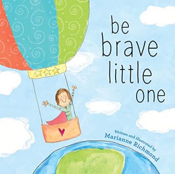 Be Brave Little One: An Inspiring Book About Courage…