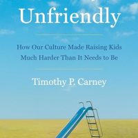 Family Unfriendly: How Our Culture Made Raising Kids Much…