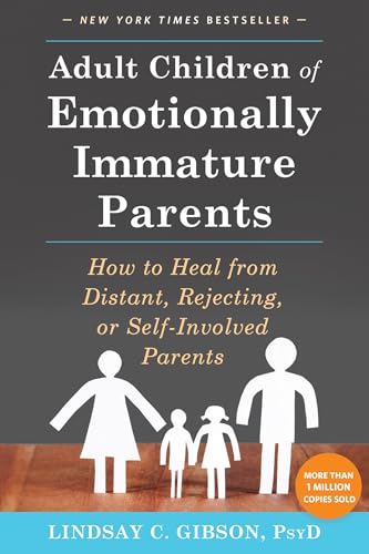 Adult Children of Emotionally Immature Parents: How to Heal…