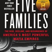 Five Families: The Rise, Decline, and Resurgence of America’s…