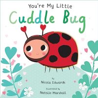 You’re My Little Cuddle Bug