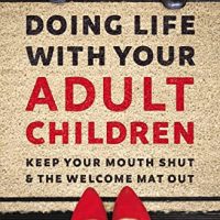 Doing Life with Your Adult Children: Keep Your Mouth…