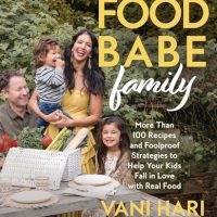 Food Babe Family: More Than 100 Recipes and Foolproof…