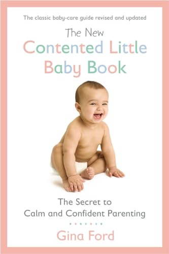The New Contented Little Baby Book: The Secret to…