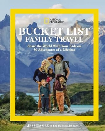 National Geographic Bucket List Family Travel: Share the World…