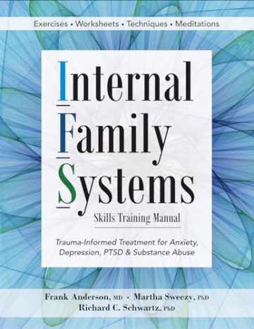 Internal Family Systems Skills Training Manual: Trauma-Informed Treatment for…