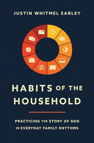 Habits of the Household: Practicing the Story of God…