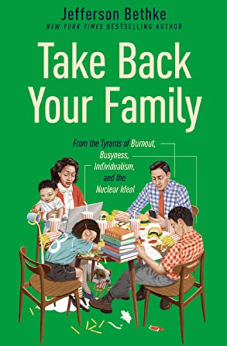 Take Back Your Family: From the Tyrants of Burnout,…