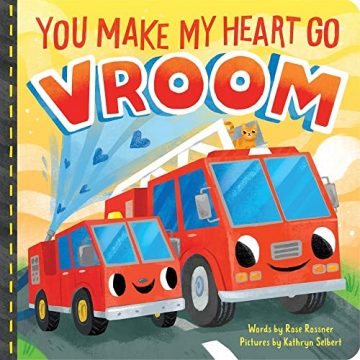 You Make My Heart Go Vroom!: A Sweet Things…