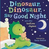 Dinosaur, Dinosaur, Say Good Night: and other bedtime rhymes