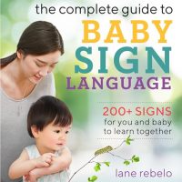 The Complete Guide to Baby Sign Language: 200+ Signs…