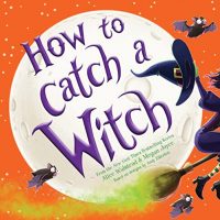 How to Catch a Witch: A Halloween Picture Book…