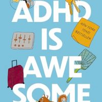 ADHD is Awesome: A Guide To (Mostly) Thriving With…