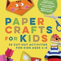 Paper Crafts for Kids: 25 Cut-Out Activities for Kids…