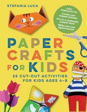 Paper Crafts for Kids: 25 Cut-Out Activities for Kids…