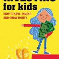 Investing for Kids: How to Save, Invest, and Grow…