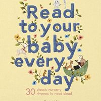Read to Your Baby Every Day: 30 classic nursery…