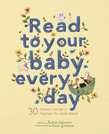 Read to Your Baby Every Day: 30 classic nursery…