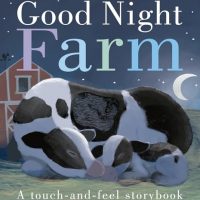 Good Night, Farm: A Touch-and-Feel Storybook